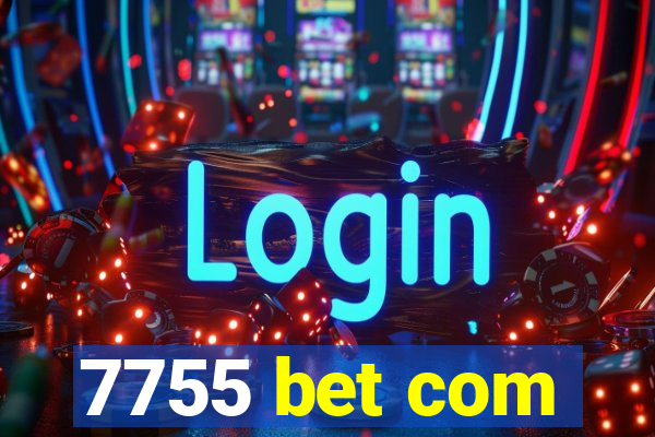 7755 bet com